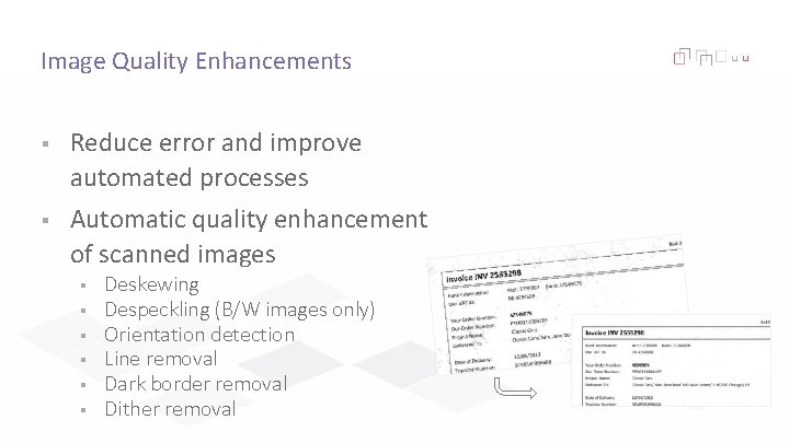 Image Quality Enhancements § Reduce error and improve automated processes § Automatic quality enhancement