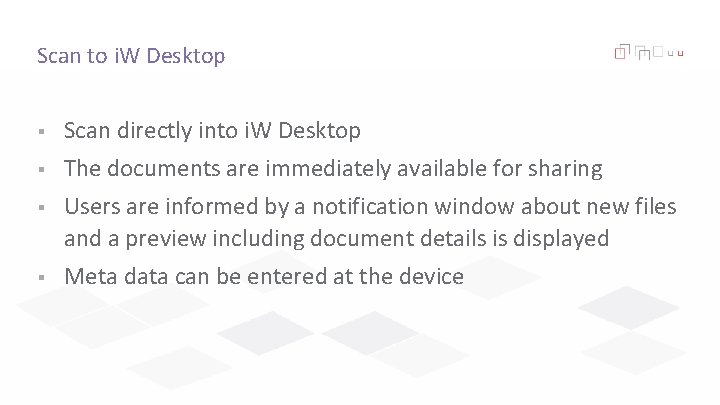 Scan to i. W Desktop § Scan directly into i. W Desktop § The