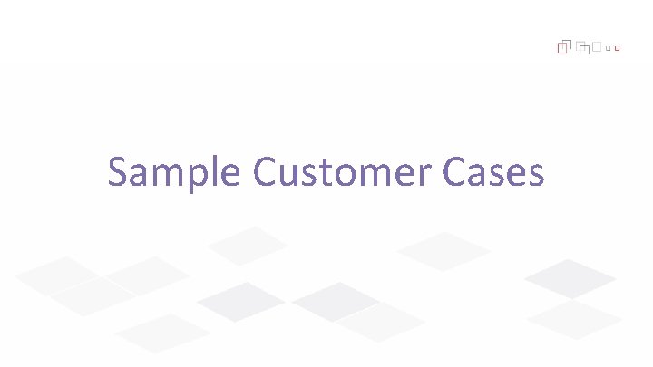 Sample Customer Cases 