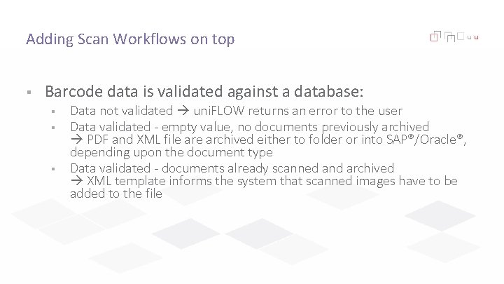 Adding Scan Workflows on top § Barcode data is validated against a database: §