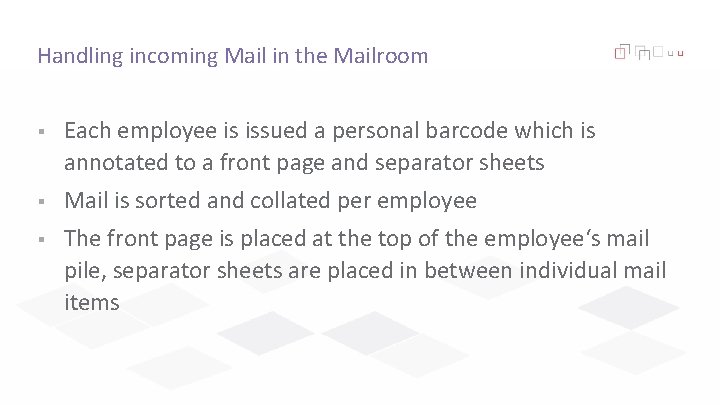 Handling incoming Mail in the Mailroom § Each employee is issued a personal barcode