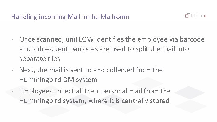 Handling incoming Mail in the Mailroom § Once scanned, uni. FLOW identifies the employee