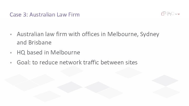 Case 3: Australian Law Firm § Australian law firm with offices in Melbourne, Sydney