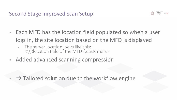 Second Stage improved Scan Setup § Each MFD has the location field populated so