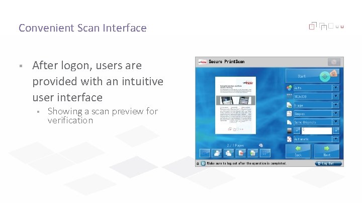 Convenient Scan Interface § After logon, users are provided with an intuitive user interface