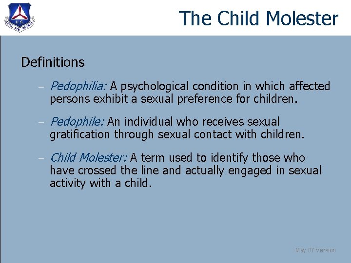 The Child Molester Definitions – Pedophilia: A psychological condition in which affected – Pedophile: