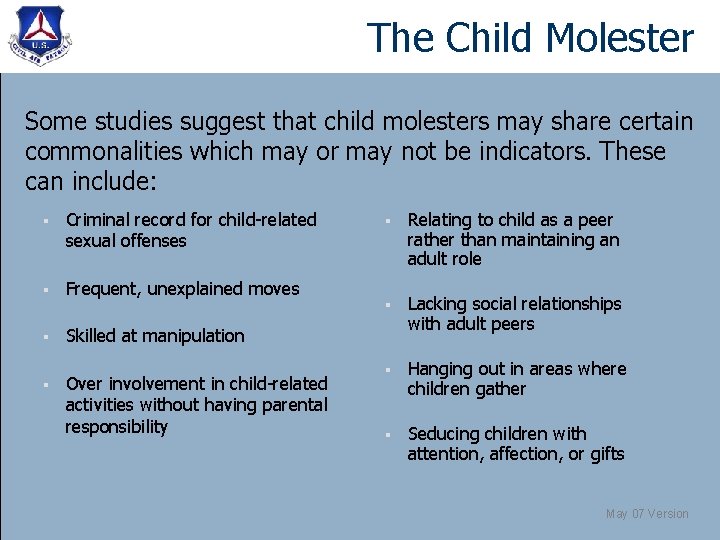 The Child Molester Some studies suggest that child molesters may share certain commonalities which