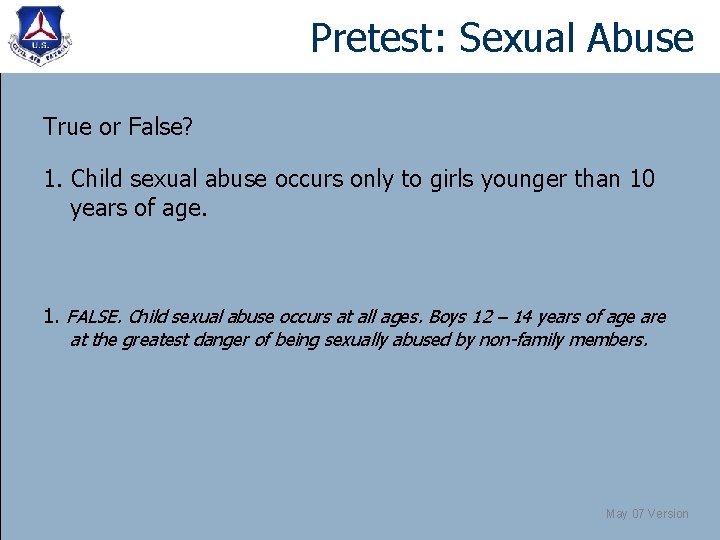 Pretest: Sexual Abuse True or False? 1. Child sexual abuse occurs only to girls