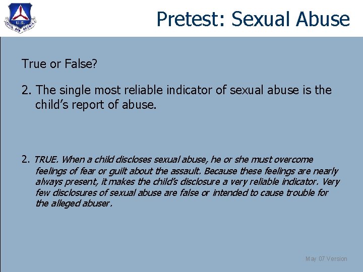 Pretest: Sexual Abuse True or False? 2. The single most reliable indicator of sexual
