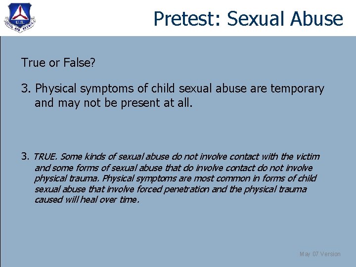 Pretest: Sexual Abuse True or False? 3. Physical symptoms of child sexual abuse are