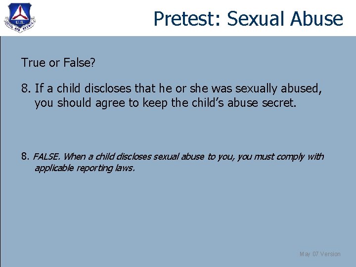 Pretest: Sexual Abuse True or False? 8. If a child discloses that he or