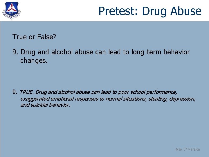 Pretest: Drug Abuse True or False? 9. Drug and alcohol abuse can lead to