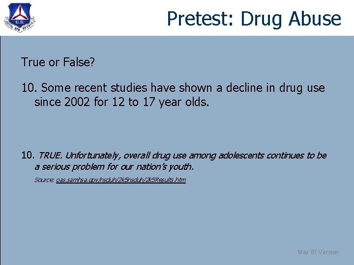 Pretest: Drug Abuse True or False? 10. Some recent studies have shown a decline