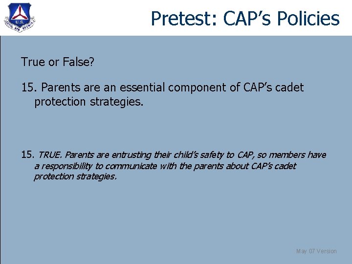 Pretest: CAP’s Policies True or False? 15. Parents are an essential component of CAP’s