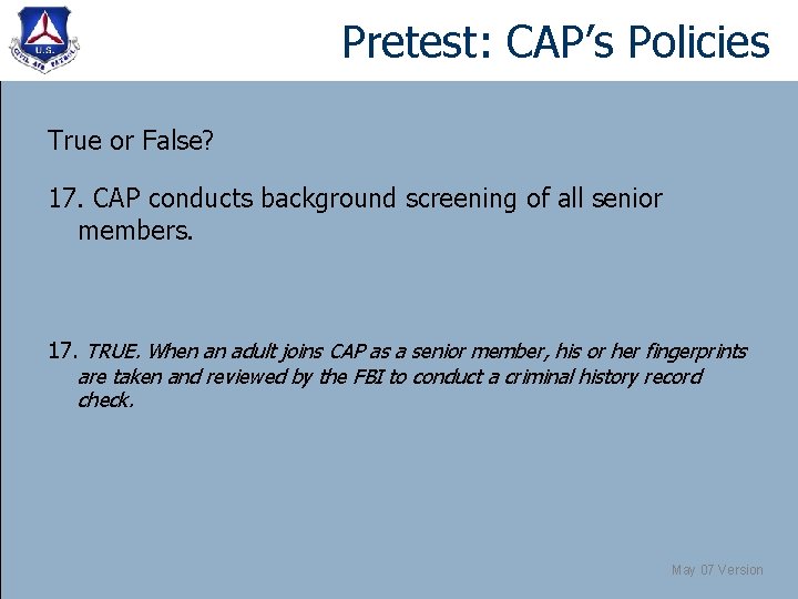 Pretest: CAP’s Policies True or False? 17. CAP conducts background screening of all senior