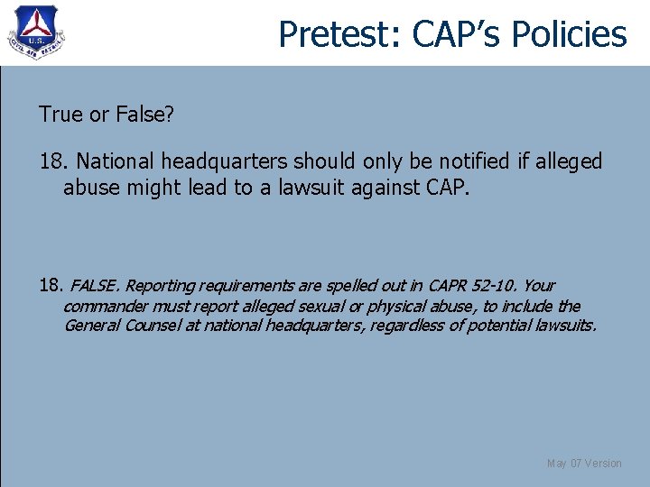 Pretest: CAP’s Policies True or False? 18. National headquarters should only be notified if