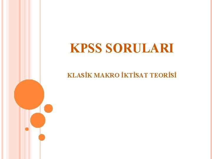 KPSS SORULARI KLASİK MAKRO İKTİSAT TEORİSİ KPSS SORULARI KLASİK MAKRO İKTİSAT TEORİSİ