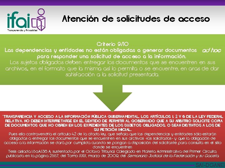 Atención de solicitudes de acceso Criterio 9/10 Las dependencias y entidades no están obligadas