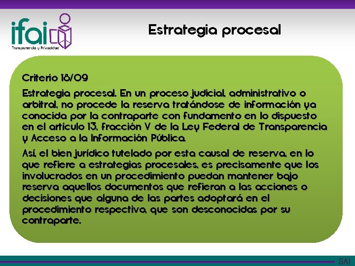 Estrategia procesal Criterio 18/09 Estrategia procesal. En un proceso judicial, administrativo o arbitral, no