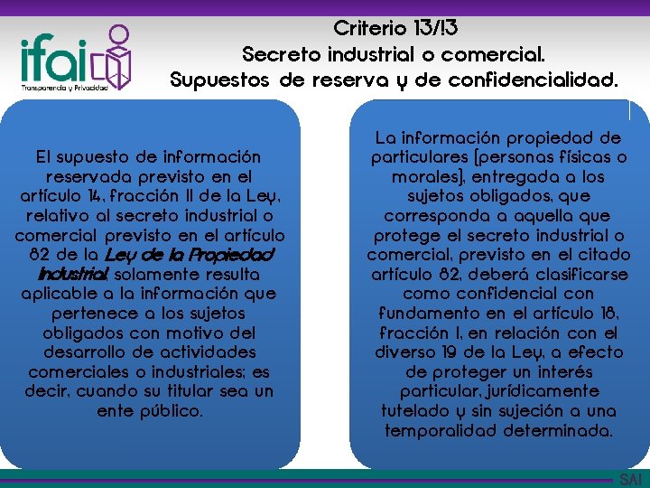 Criterio 13/!3 Secreto industrial o comercial. Supuestos de reserva y de confidencialidad. El supuesto