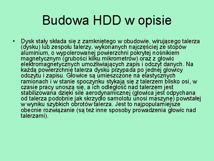Budowa HDD w opisie • Dysk stały składa się z zamkniętego w obudowie, wirującego
