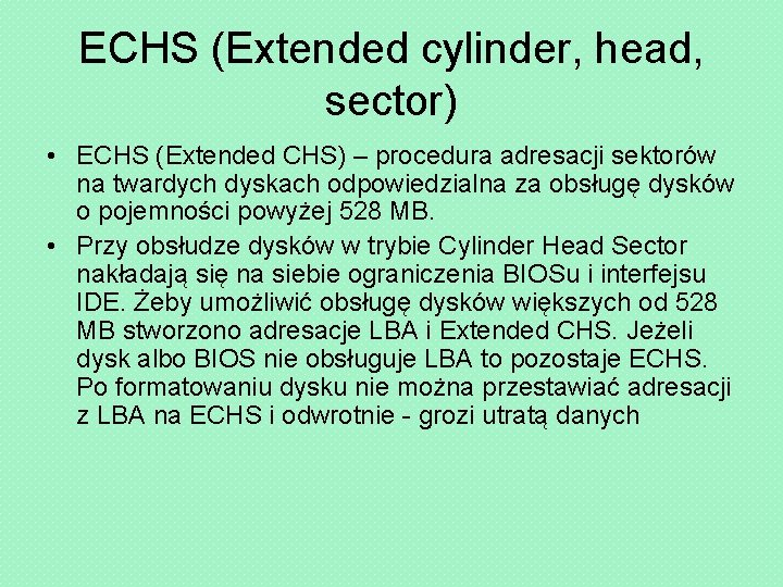 ECHS (Extended cylinder, head, sector) • ECHS (Extended CHS) – procedura adresacji sektorów na