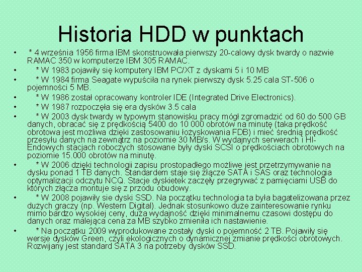 Historia HDD w punktach • • • * 4 września 1956 firma IBM skonstruowała