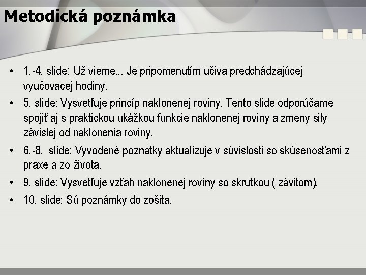 Metodická poznámka • 1. -4. slide: Už vieme. . . Je pripomenutím učiva predchádzajúcej