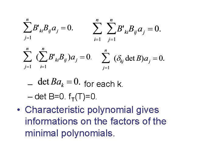 – for each k. – det B=0. f. T(T)=0. • Characteristic polynomial gives informations