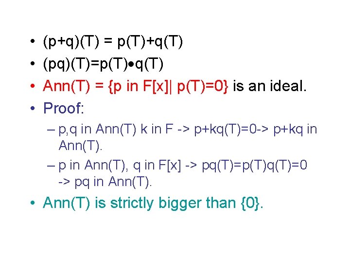  • • (p+q)(T) = p(T)+q(T) (pq)(T)=p(T) q(T) Ann(T) = {p in F[x]| p(T)=0}