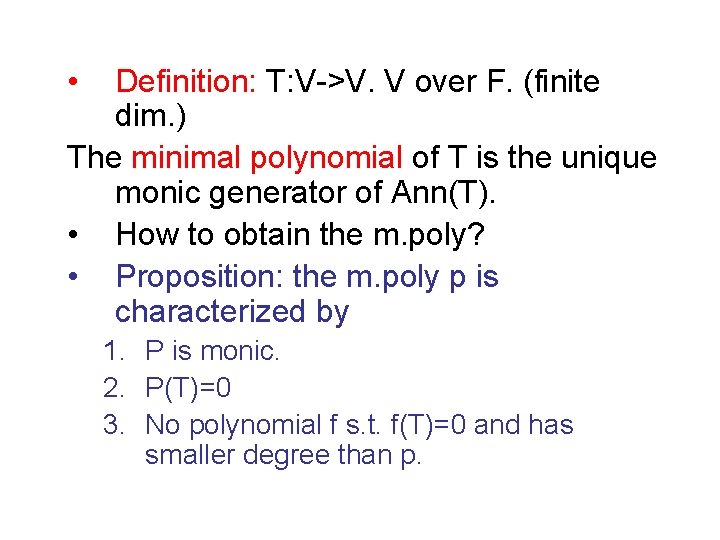  • Definition: T: V->V. V over F. (finite dim. ) The minimal polynomial