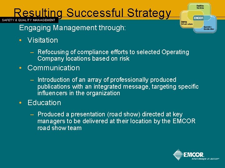 Resulting Successful Strategy SAFETY & QUALITY MANAGEMENT Engaging Management through: • Visitation – Refocusing