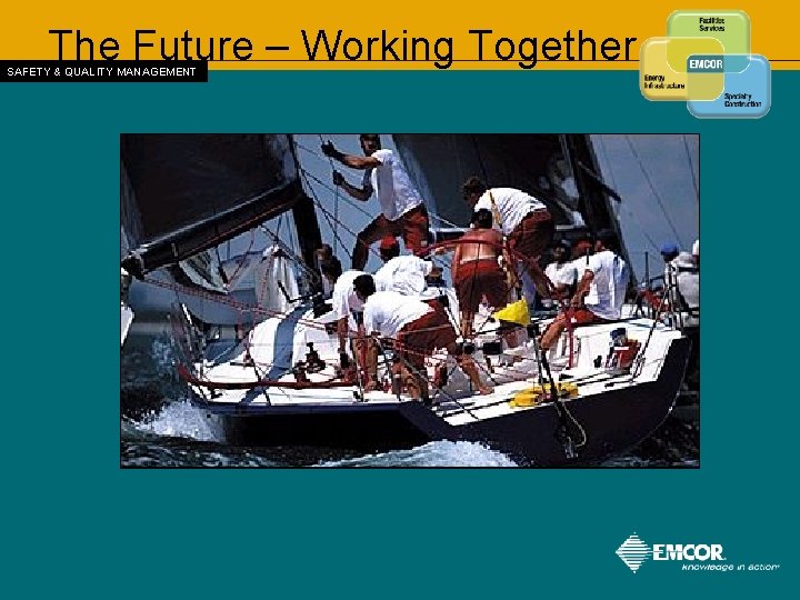 The Future – Working Together SAFETY & QUALITY MANAGEMENT 
