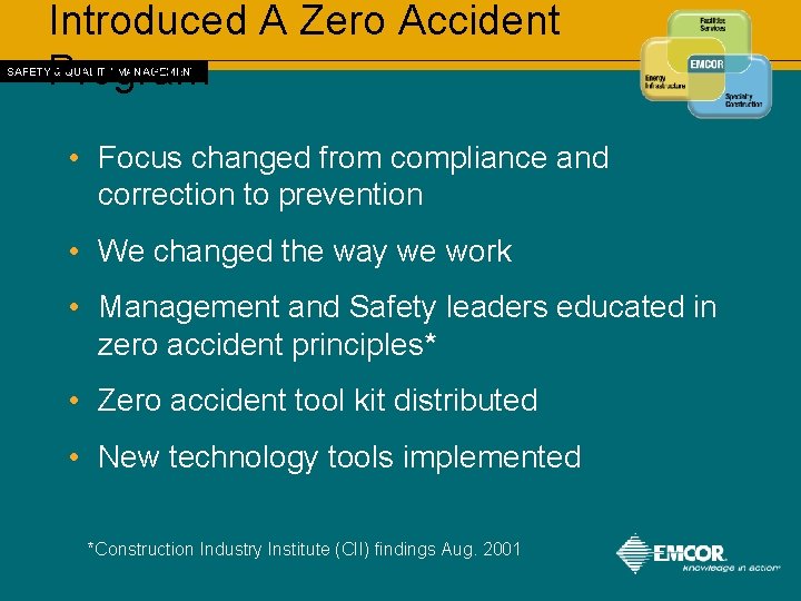 Introduced A Zero Accident Program SAFETY & QUALITY MANAGEMENT • Focus changed from compliance