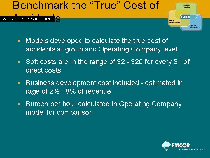 Benchmark the “True” Cost of Accidents SAFETY & QUALITY MANAGEMENT • Models developed to
