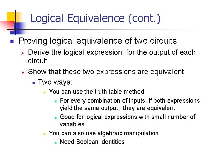 Logical Equivalence (cont. ) n Proving logical equivalence of two circuits Ø Ø Derive