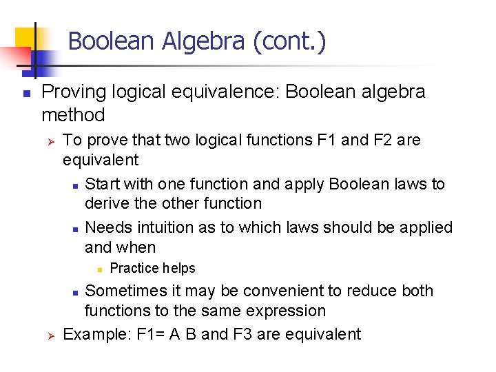 Boolean Algebra (cont. ) n Proving logical equivalence: Boolean algebra method Ø To prove