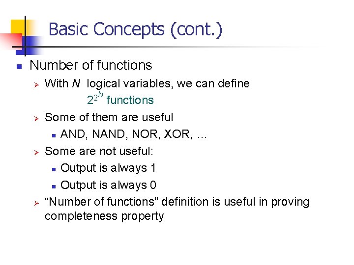 Basic Concepts (cont. ) n Number of functions Ø Ø With N logical variables,