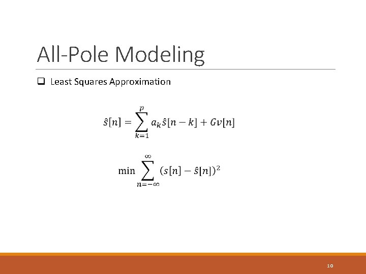 All-Pole Modeling q Least Squares Approximation 10 All-Pole Modeling q Least Squares Approximation 10