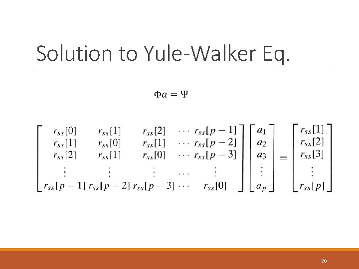 Solution to Yule-Walker Eq. 20 Solution to Yule-Walker Eq. 20