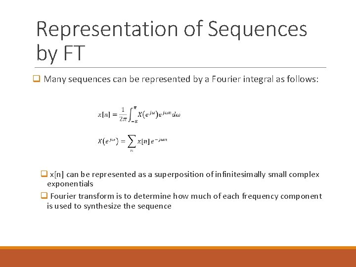 Representation of Sequences by FT q Many sequences can be represented by a Fourier Representation of Sequences by FT q Many sequences can be represented by a Fourier