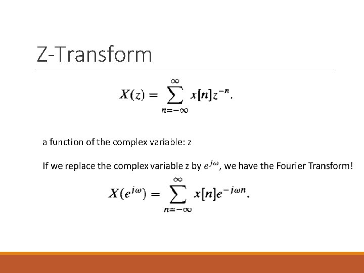 Z-Transform a function of the complex variable: z Z-Transform a function of the complex variable: z
