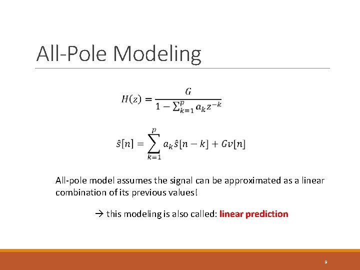 All-Pole Modeling All-pole model assumes the signal can be approximated as a linear combination All-Pole Modeling All-pole model assumes the signal can be approximated as a linear combination