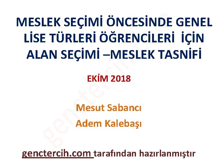 MESLEK SEÇİMİ ÖNCESİNDE GENEL LİSE TÜRLERİ ÖĞRENCİLERİ İÇİN ALAN SEÇİMİ –MESLEK TASNİFİ EKİM 2018