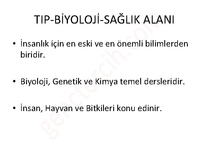 TIP-BİYOLOJİ-SAĞLIK ALANI • İnsanlık için en eski ve en önemli bilimlerden biridir. • Biyoloji,