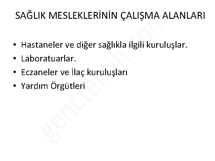 SAĞLIK MESLEKLERİNİN ÇALIŞMA ALANLARI • • Hastaneler ve diğer sağlıkla ilgili kuruluşlar. Laboratuarlar. Eczaneler