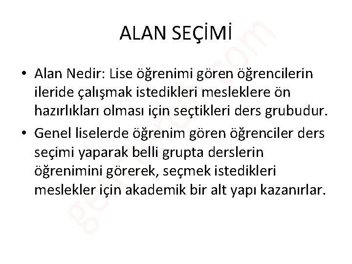 ALAN SEÇİMİ • Alan Nedir: Lise öğrenimi gören öğrencilerin ileride çalışmak istedikleri mesleklere ön