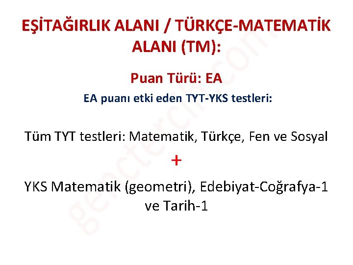 EŞİTAĞIRLIK ALANI / TÜRKÇE-MATEMATİK ALANI (TM): Puan Türü: EA EA puanı etki eden TYT-YKS