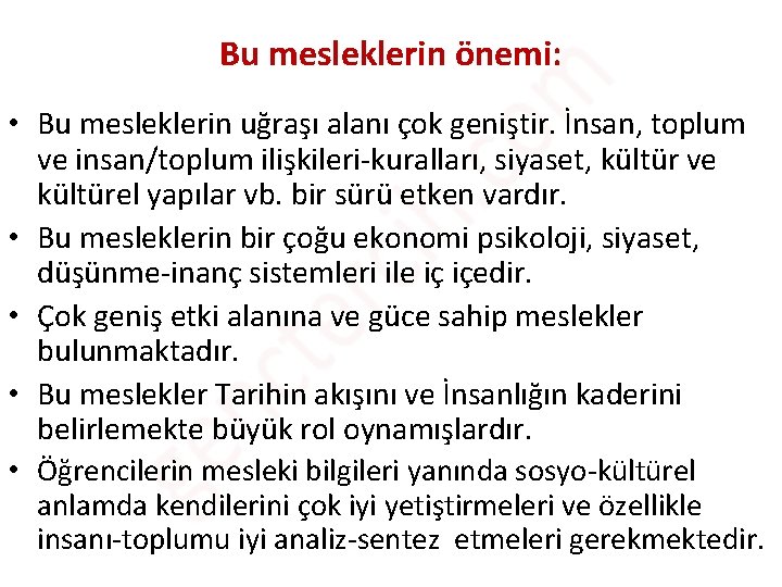 Bu mesleklerin önemi: • Bu mesleklerin uğraşı alanı çok geniştir. İnsan, toplum ve insan/toplum