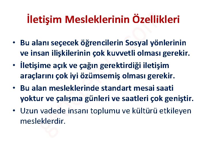 İletişim Mesleklerinin Özellikleri • Bu alanı seçecek öğrencilerin Sosyal yönlerinin ve insan ilişkilerinin çok